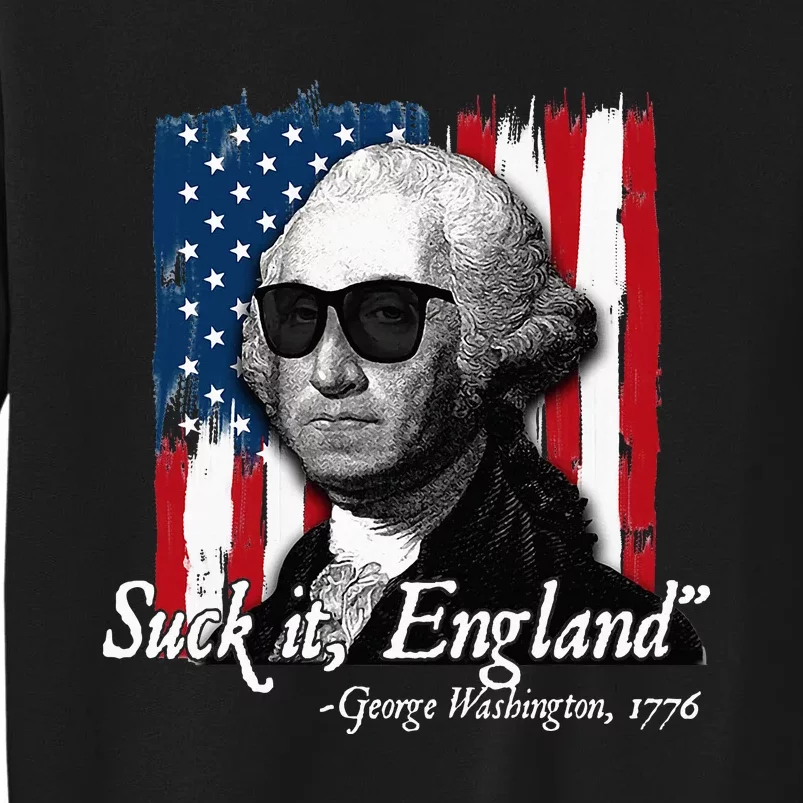 Suck It England Funny George Washington Usa Flag Tall Sweatshirt