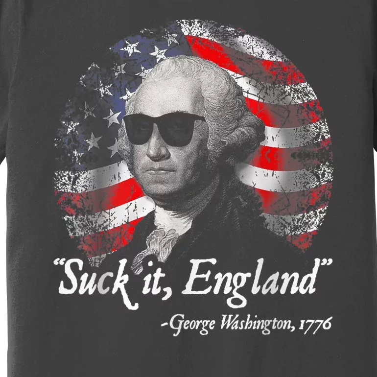 Suck It England Funny 4th Of July George Washington 1776 Premium T-Shirt