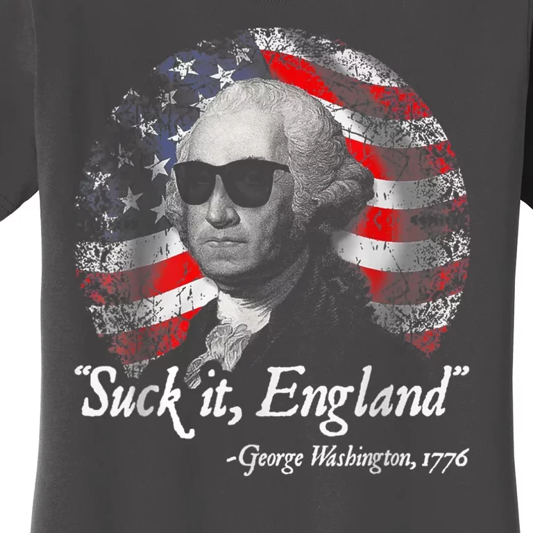 Suck It England Funny 4th Of July George Washington 1776 Women's T-Shirt