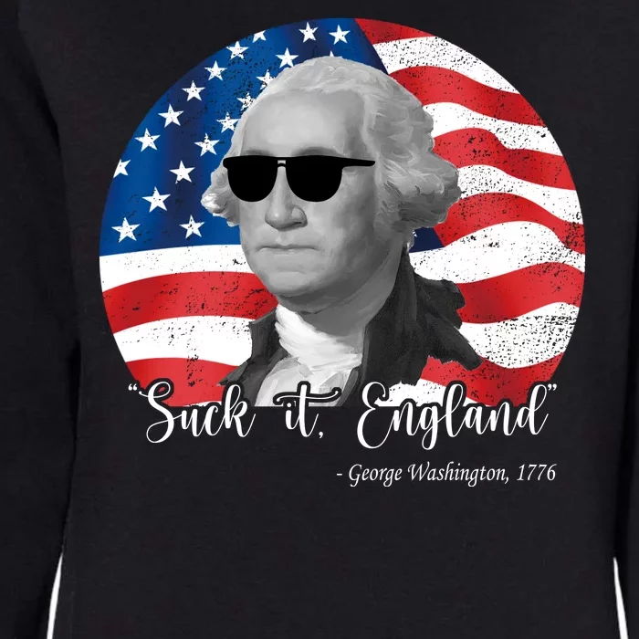 Suck It England George Washing 1776 Funny Womens California Wash Sweatshirt