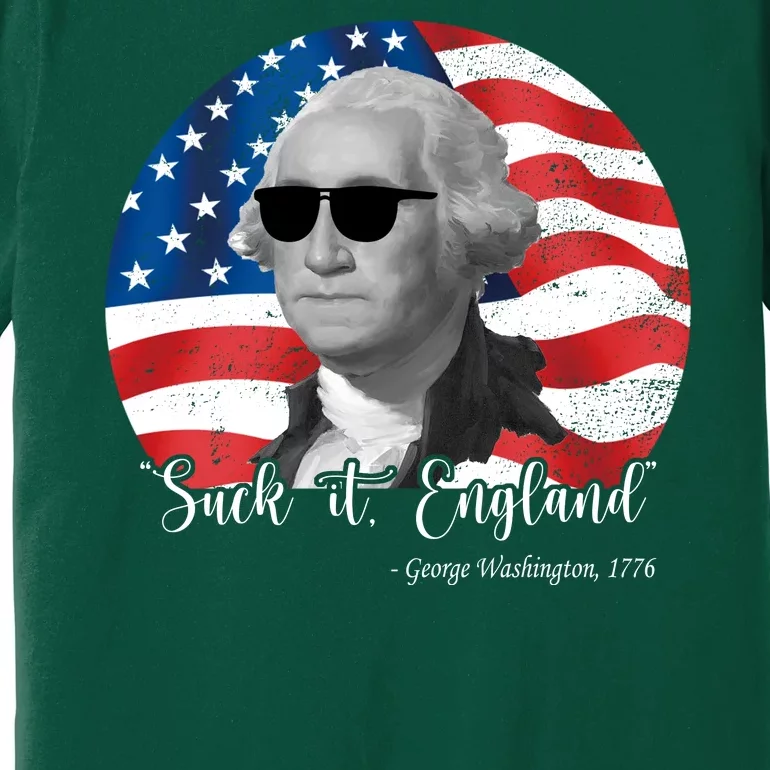 Suck It England George Washing 1776 Funny Premium T-Shirt