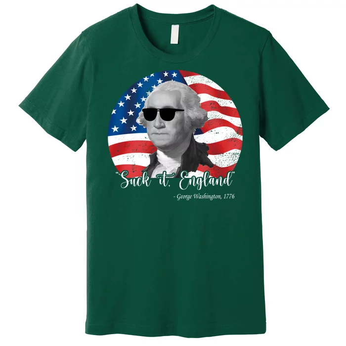 Suck It England George Washing 1776 Funny Premium T-Shirt