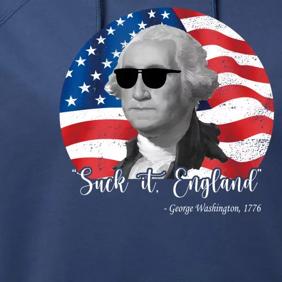 Suck It England George Washing 1776 Funny Performance Fleece Hoodie