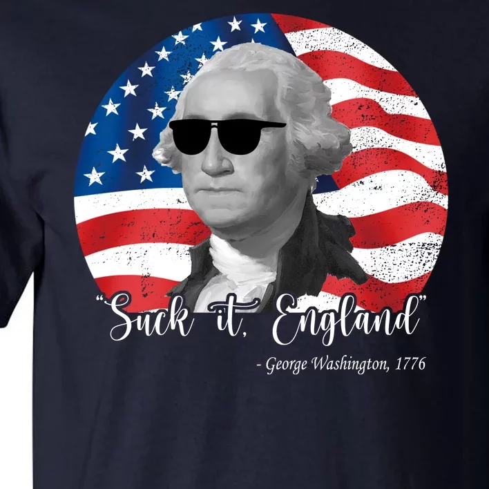 Suck It England George Washing 1776 Funny Tall T-Shirt