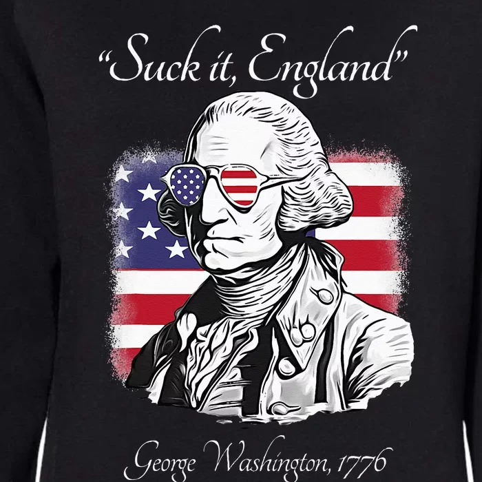 Suck It England Funny George Washington USA Flag 4th of July Womens California Wash Sweatshirt