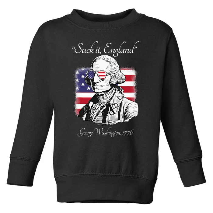 Suck It England Funny George Washington USA Flag 4th of July Toddler Sweatshirt