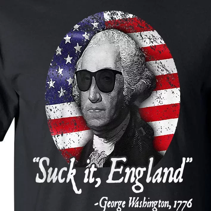 Suck It England Funny 4th Of July George Washington 1776 Tall T-Shirt