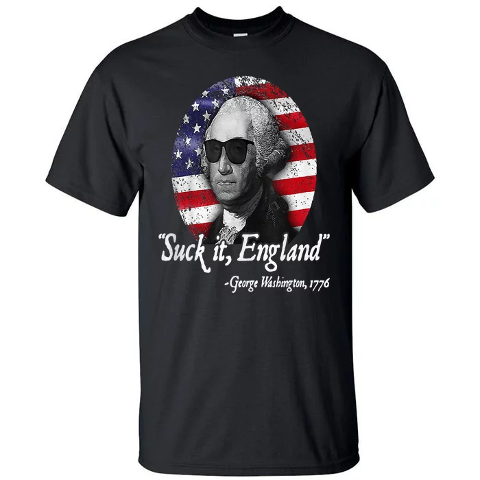 Suck It England Funny 4th Of July George Washington 1776 Tall T-Shirt