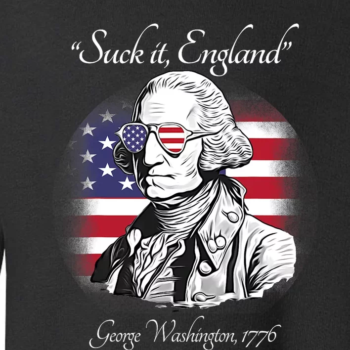 Suck It England Funny George Washington USA Flag 4th Of July Toddler Sweatshirt