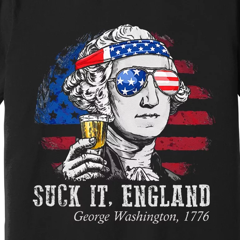 Suck It England Funny 4th of July George Washington 1776 Premium T-Shirt