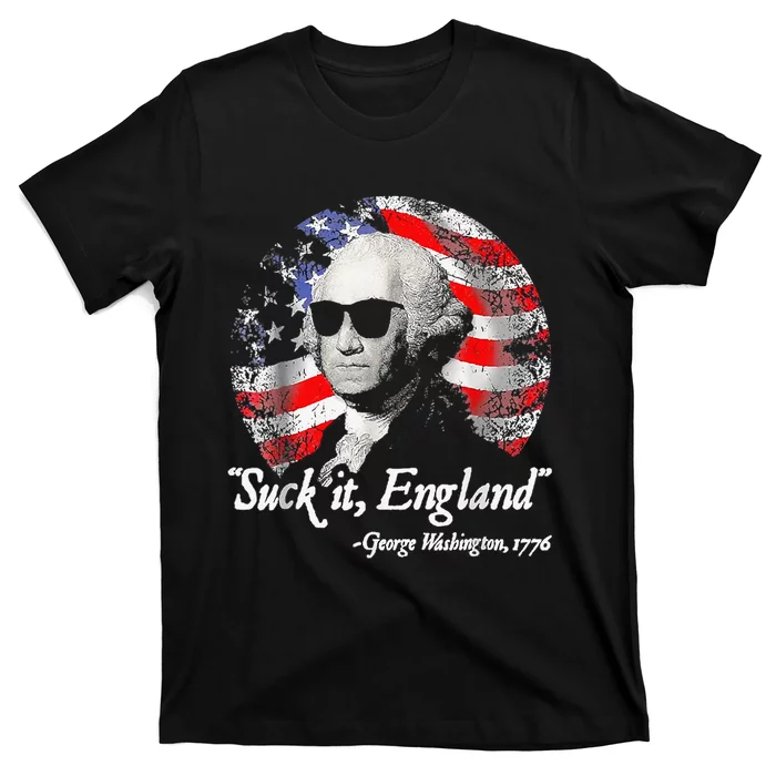 Suck It England Funny 4th of July George Washington T-Shirt