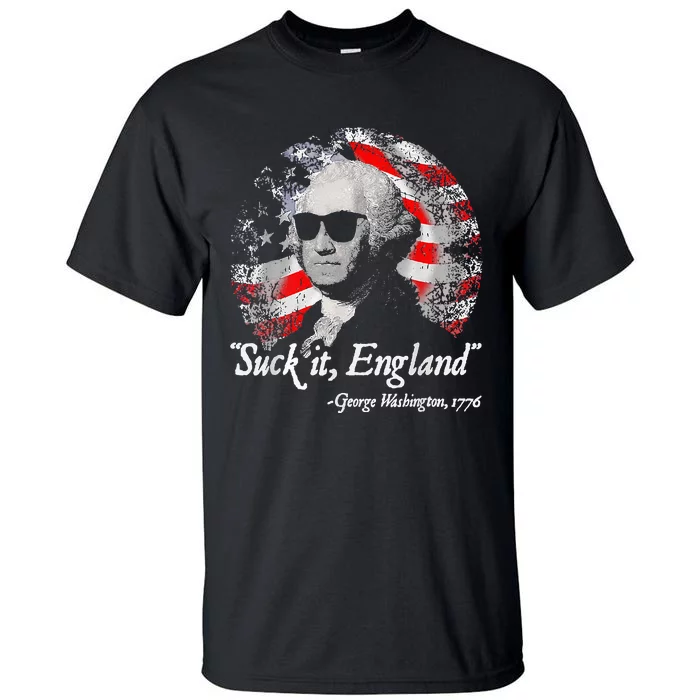 Suck It England Funny 4th of July George Washington 1776 Tall T-Shirt