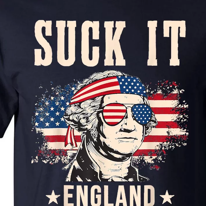 Suck It England Funny 4th Of July George Washington Tall T-Shirt