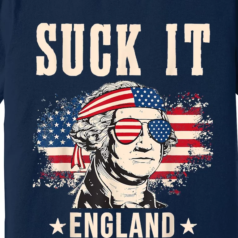 Suck It England Funny 4th Of July George Washington Premium T-Shirt