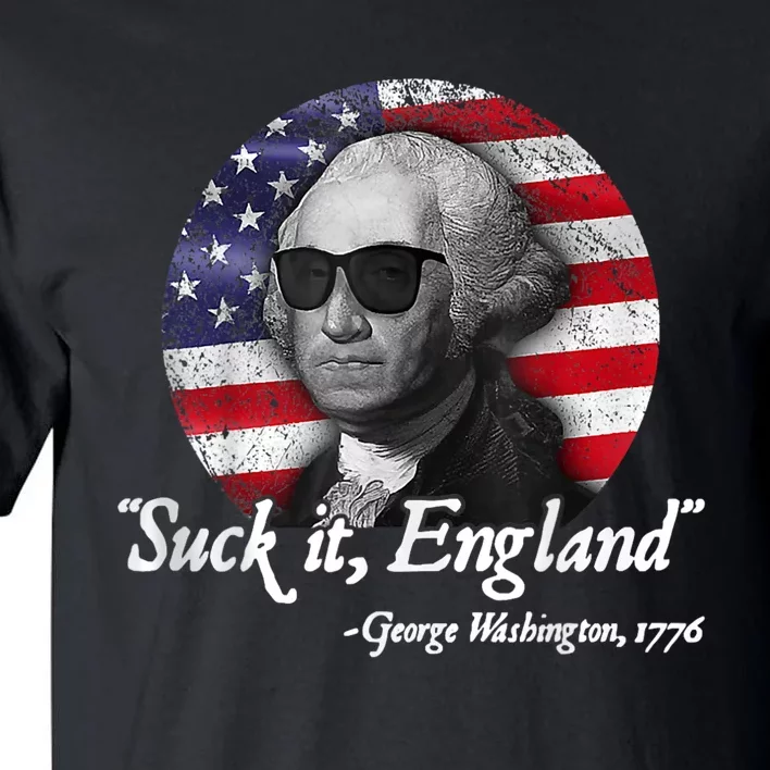 SUCK IT ENGLAND Funny 4th Of July George Washington 1776 Tall T-Shirt