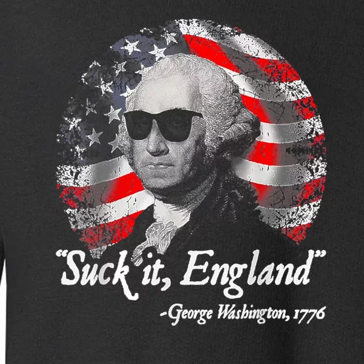 Suck It England Funny 4th Of July George Washington 1776 Toddler Sweatshirt