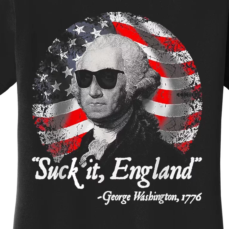 Suck It England Funny 4th Of July George Washington 1776 Women's T-Shirt