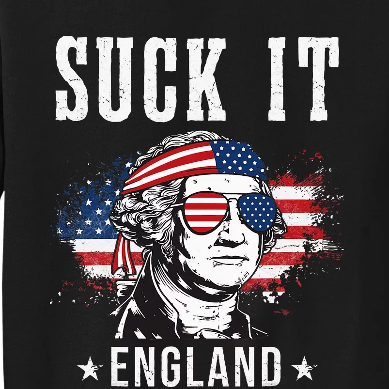 Suck It England Funny George Washington Funny Tall Sweatshirt