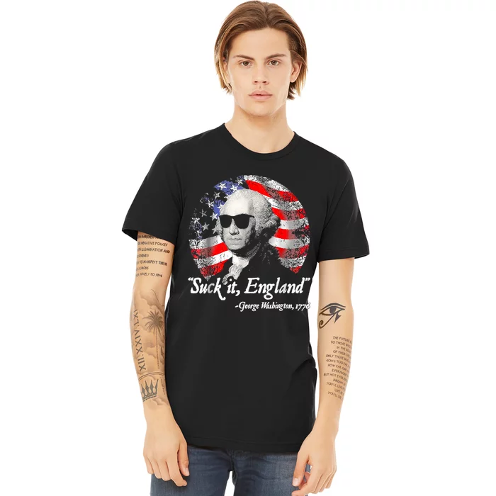 Suck It England 4th Of July George Washington Premium T-Shirt