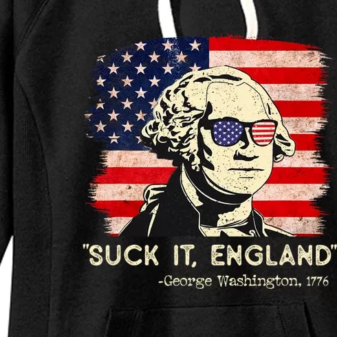 Suck It England Funny 4th Of July Funny George Washington Women's Fleece Hoodie