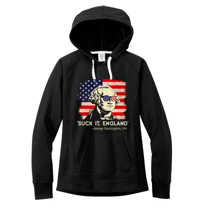 Suck It England Funny 4th Of July Funny George Washington Women's Fleece Hoodie