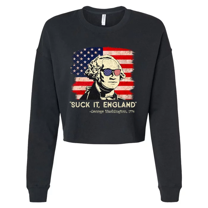 Suck It England Funny 4th Of July Funny George Washington Cropped Pullover Crew