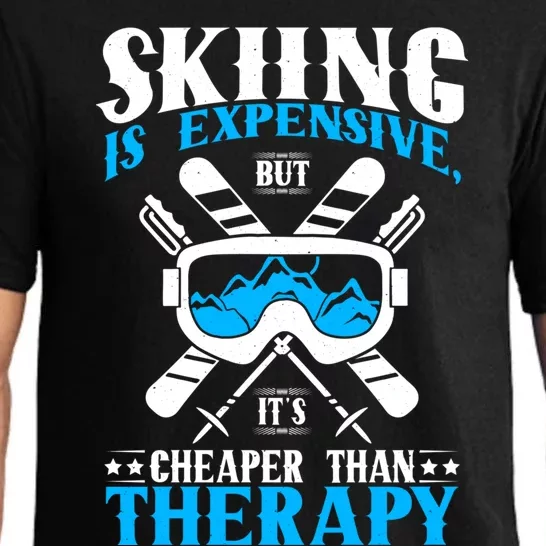 Skiing Is Expensive But Cheaper Than A Therapy Ski Lover Gift Pajama Set