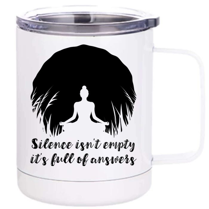 Silence Isnt Empty Its Full Of Answers Yoga Meditation Art Gift Front & Back 12oz Stainless Steel Tumbler Cup