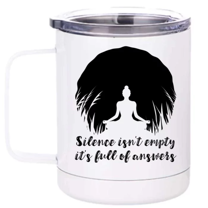 Silence Isnt Empty Its Full Of Answers Yoga Meditation Art Gift Front & Back 12oz Stainless Steel Tumbler Cup