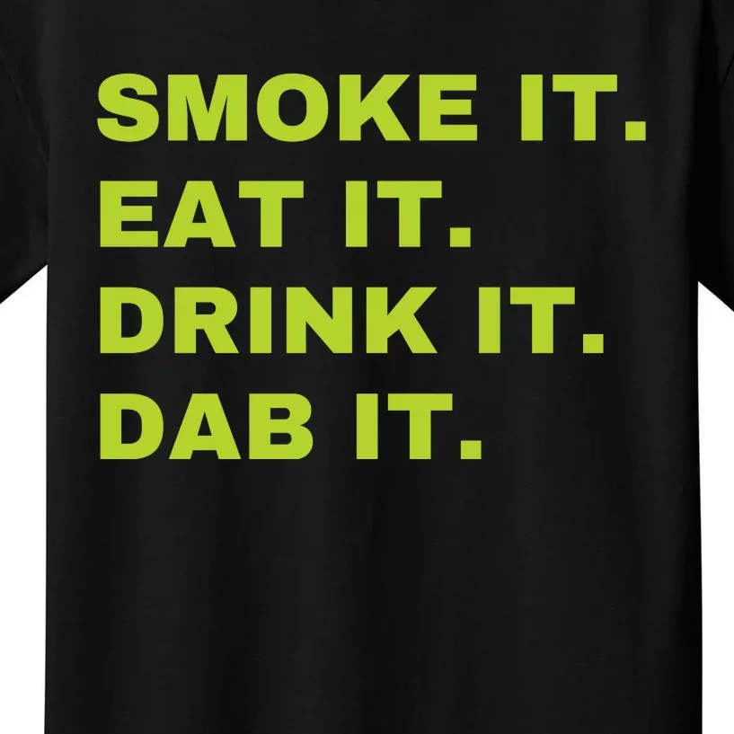 Smoke It Eat It Drink It Dab It Kids T-Shirt