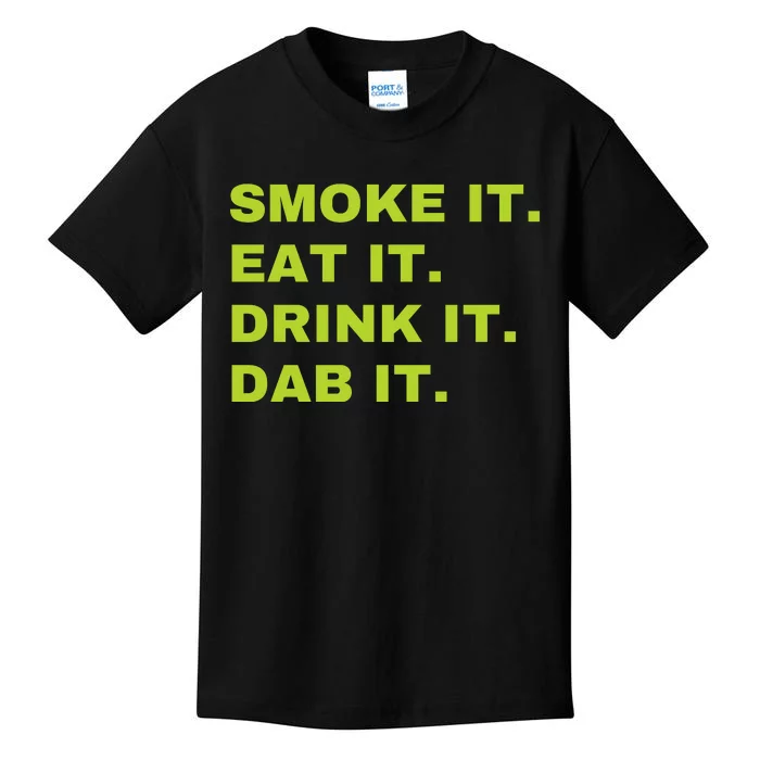 Smoke It Eat It Drink It Dab It Kids T-Shirt