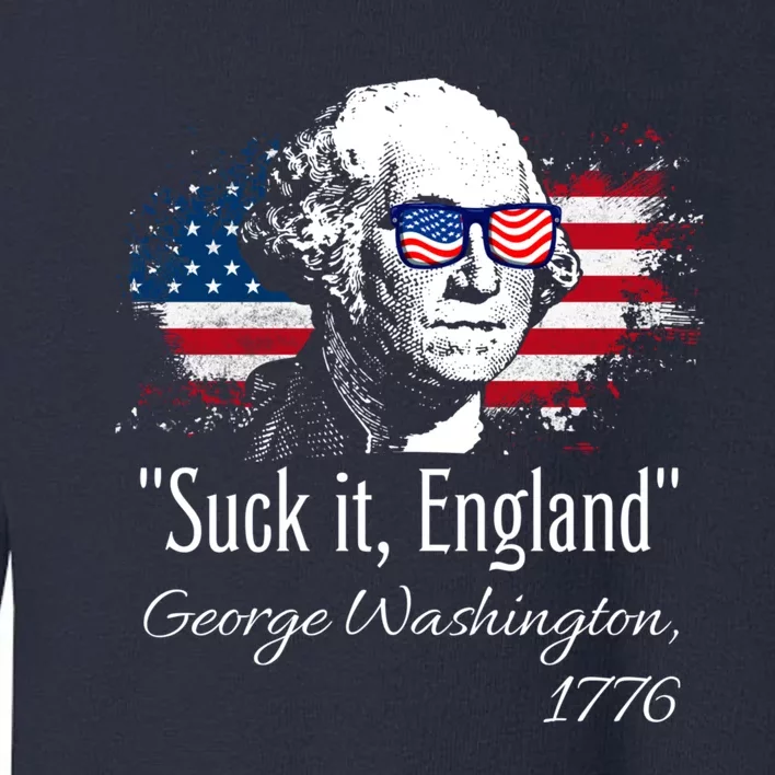 SUCK IT ENGLAND Funny 4th Of July George Washington 1776 Toddler Sweatshirt