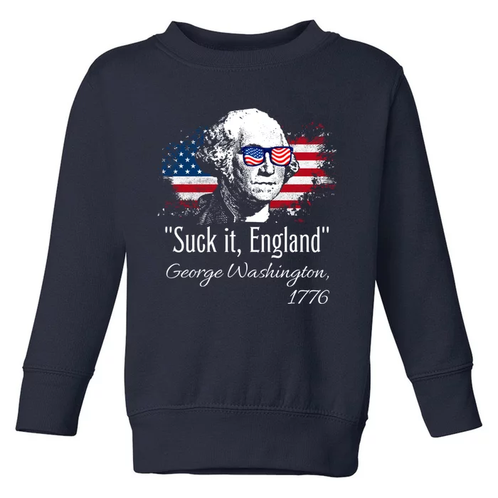 SUCK IT ENGLAND Funny 4th Of July George Washington 1776 Toddler Sweatshirt