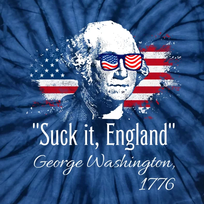 SUCK IT ENGLAND Funny 4th Of July George Washington 1776 Tie-Dye T-Shirt