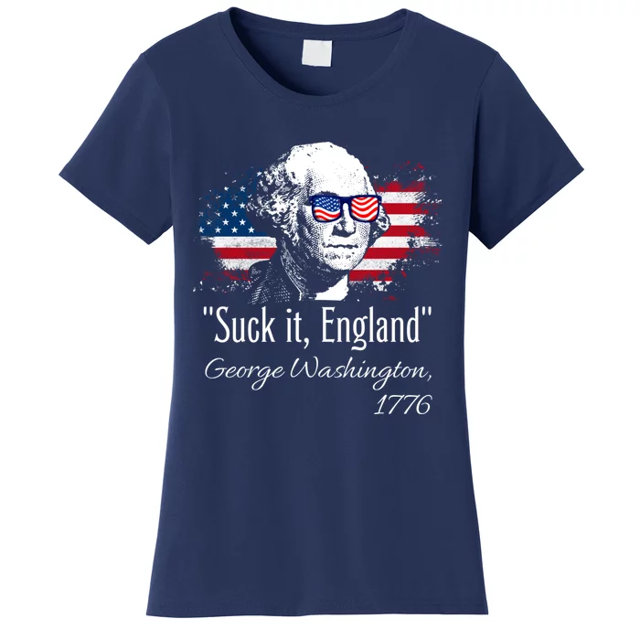 SUCK IT ENGLAND Funny 4th Of July George Washington 1776 Women's T-Shirt