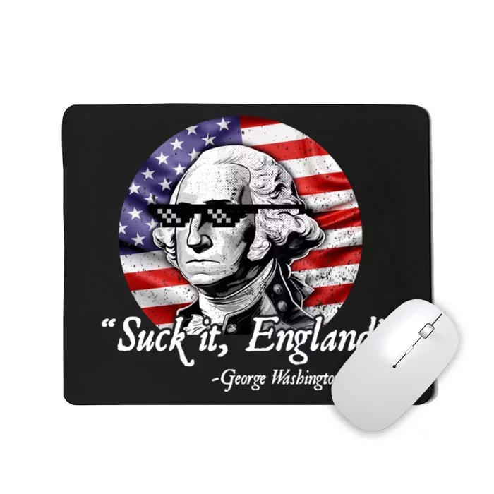 SUCK IT ENGLAND Funny 4th Of July George Washington 1776 Mousepad