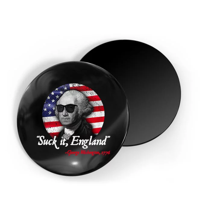 SUCK IT ENGLAND Funny 4th Of July George Washington 1776 Magnet