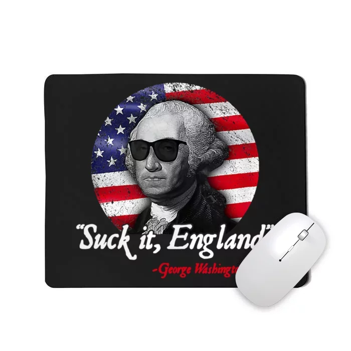 SUCK IT ENGLAND Funny 4th Of July George Washington 1776 Mousepad