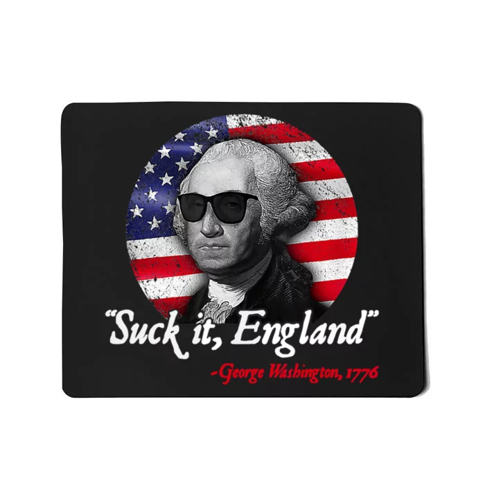 SUCK IT ENGLAND Funny 4th Of July George Washington 1776 Mousepad