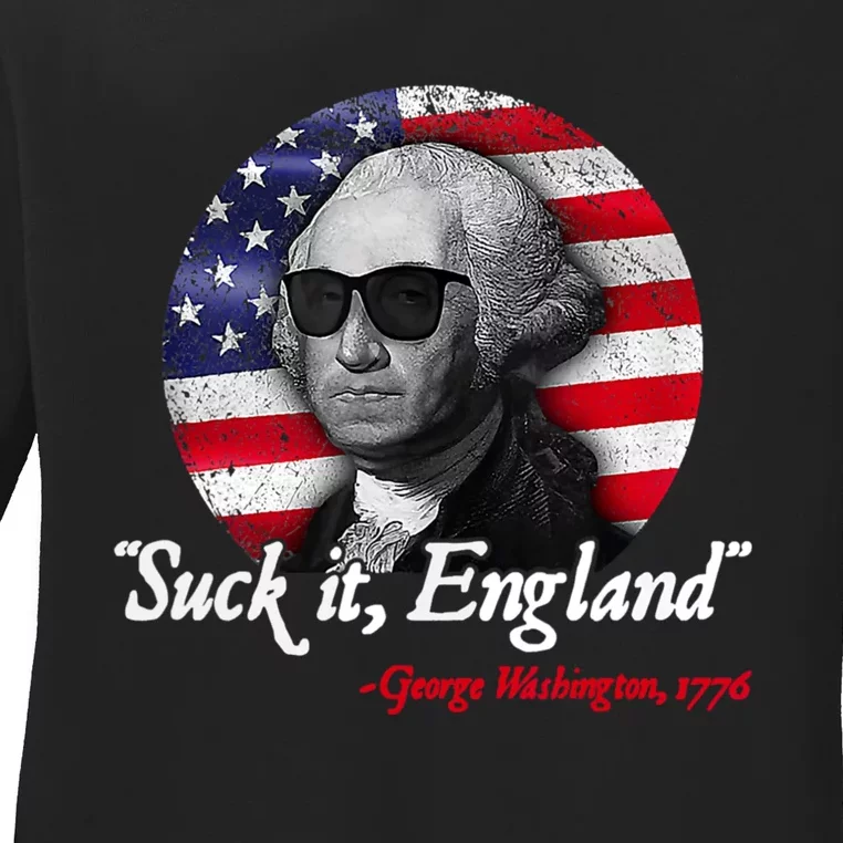 SUCK IT ENGLAND Funny 4th Of July George Washington 1776 Ladies Long Sleeve Shirt