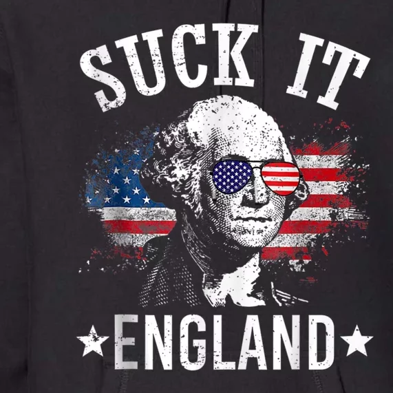 SUCK IT ENGLAND Funny 4th Of July George Washington 1776 Premium Hoodie