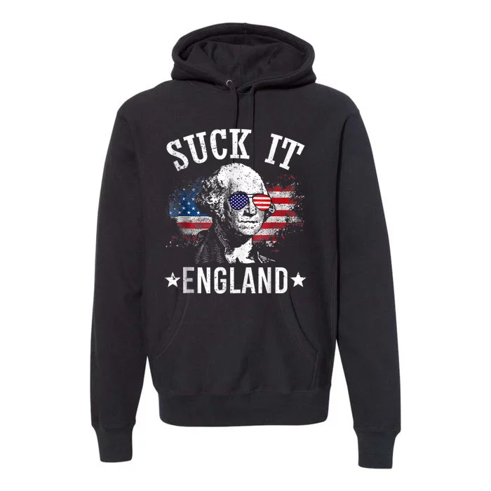 SUCK IT ENGLAND Funny 4th Of July George Washington 1776 Premium Hoodie