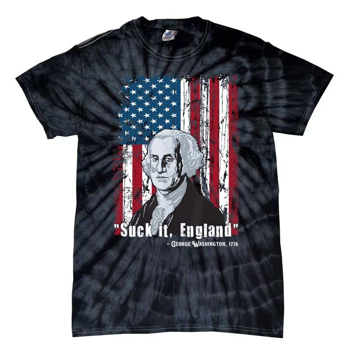 Suck It England Funny 4th Of July George Washington 1776 Tie-Dye T-Shirt