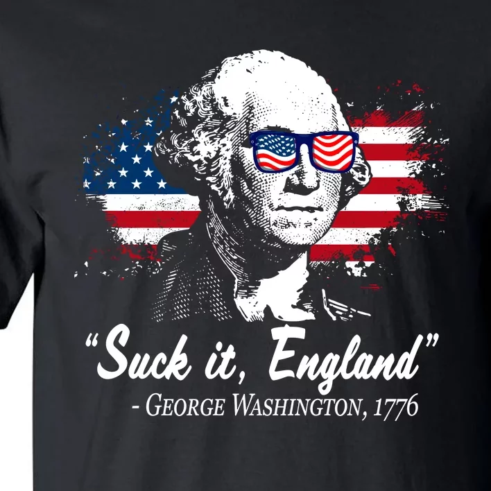 Suck It England Funny 4th Of July George Washington 1776 Tall T-Shirt