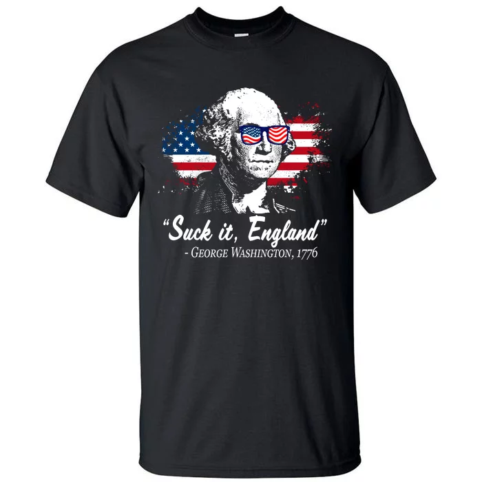 Suck It England Funny 4th Of July George Washington 1776 Tall T-Shirt