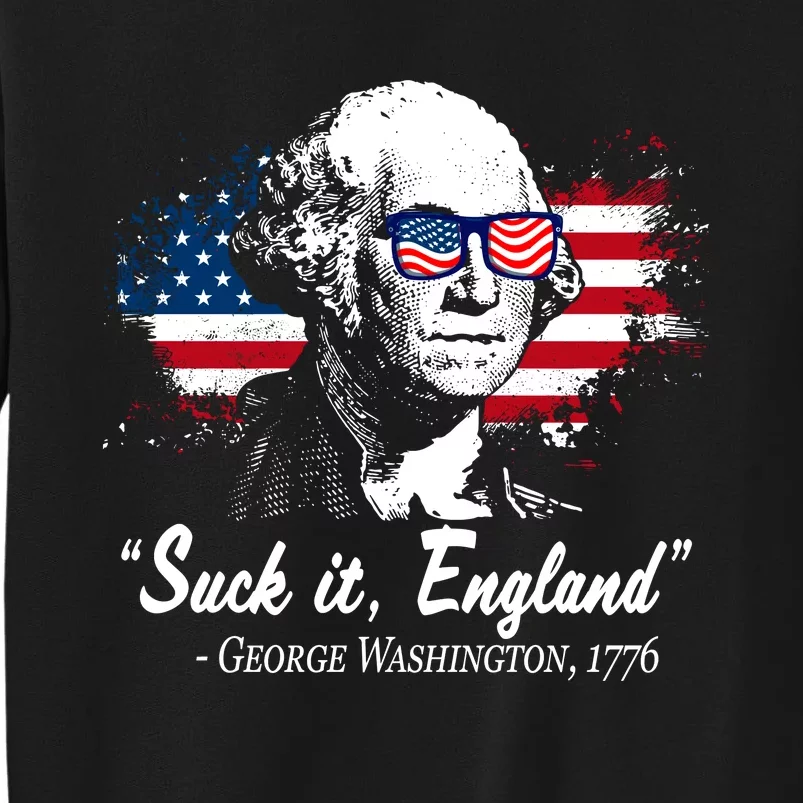 Suck It England Funny 4th Of July George Washington 1776 Tall Sweatshirt