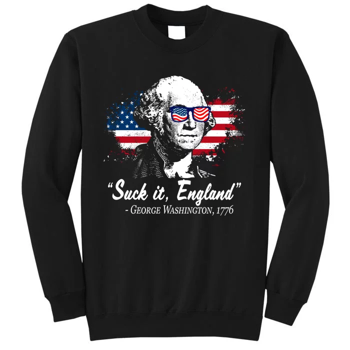 Suck It England Funny 4th Of July George Washington 1776 Tall Sweatshirt