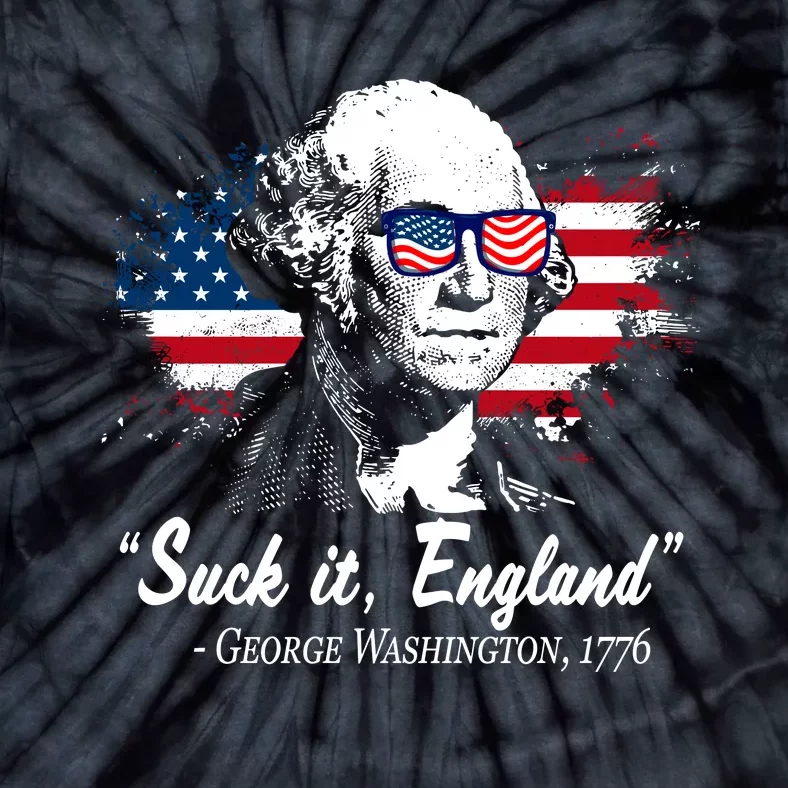 Suck It England Funny 4th Of July George Washington 1776 Tie-Dye T-Shirt