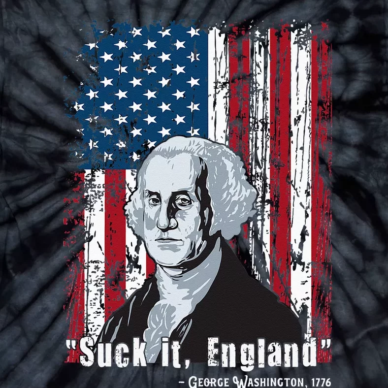 Suck It England Funny 4th Of July George Washington 1776 Tie-Dye T-Shirt