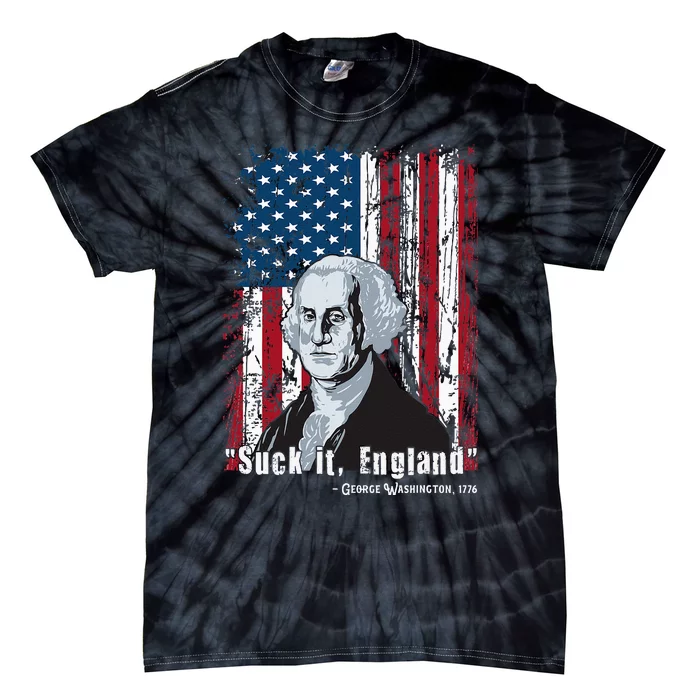 Suck It England Funny 4th Of July George Washington 1776 Tie-Dye T-Shirt